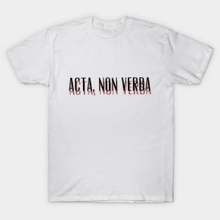 Acta, Non Verba New Design T-Shirt